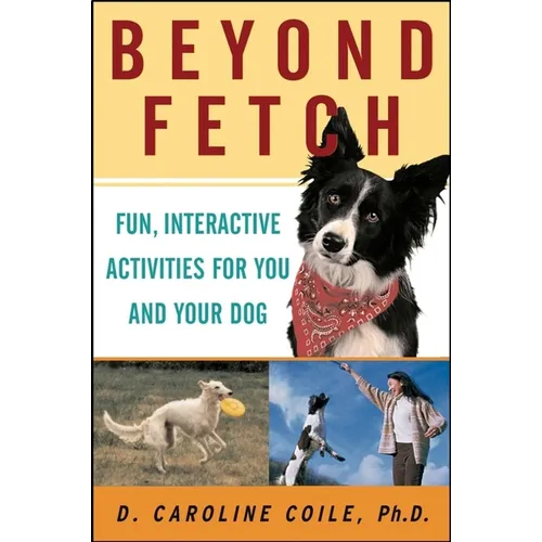 Beyond Fetch: Fun, Interactive Activities for You and Your Dog - Paperback