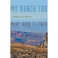 My Ranch, Too: A Wyoming Memoir - Paperback