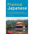 Practical Japanese: Your Guide to Speaking Japanese Quickly and Effortlessly in a Few Hours (Japanese Phrasebook) - Paperback