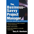 The Business Savvy Project Manager: Indispensable Knowledge and Skills for Success - Hardcover