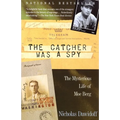 The Catcher Was a Spy: The Mysterious Life of Moe Berg - Paperback