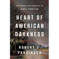 Heart of American Darkness: Bewilderment and Horror on the Early Frontier - Hardcover