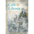 Grit and Ghosts: Following the Trail of Eight Tenacious Women Across a Century - Paperback