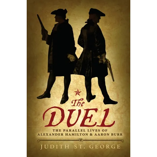 The Duel: The Parallel Lives of Alexander Hamilton and Aaron Burr - Paperback