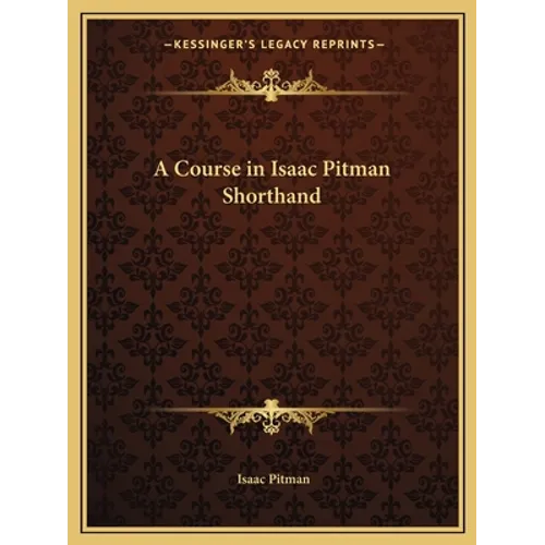 A Course in Isaac Pitman Shorthand - Paperback