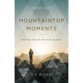 Mountaintop Moments Leader Guide: Meeting God in the High Places - Paperback