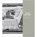 Home Delivery: Fabricating the Modern Dwelling - Hardcover