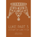 Luke: Part 3: A Study of Luke 17-24 - Paperback