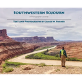 Southwestern Sojourn: A Photographer's Journal - Hardcover