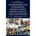 Frameworks for Integrated Project-Based Instruction in Stem Disciplines - Paperback