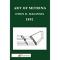 Art of Mitring: How to Join Mouldings; Or, the Arts of Mitring and Coping - Paperback