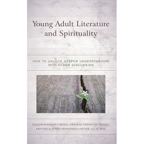 Young Adult Literature and Spirituality: How to Unlock Deeper Understanding with Class Discussion - Hardcover