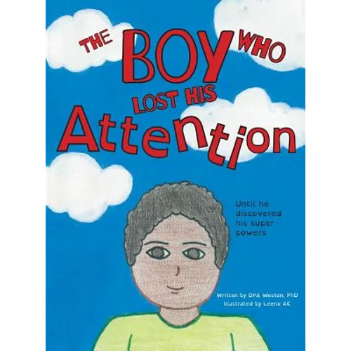The Boy Who Lost His Attention: Until he discovered his super powers - Hardcover