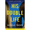 His Double Life: A completely unputdownable domestic suspense novel - Paperback
