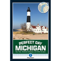 Perfect Day Michigan: Day Trips, Weekend Getaways, and Other Escapes - Paperback