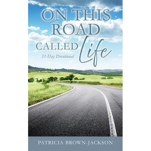 On This Road Called Life: 31-Day Devotional - Paperback