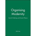 Organising Modernity: Social Ordering and Social Theory - Paperback