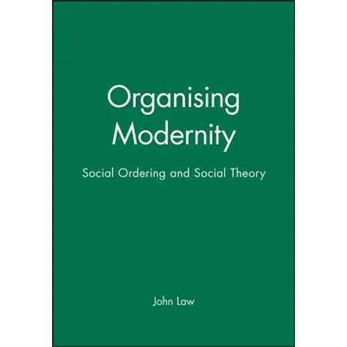 Organising Modernity: Social Ordering and Social Theory - Paperback