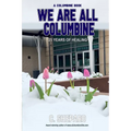 A Columbine Book - We Are All Columbine: 25 Years of Healing - Paperback