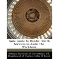 Basic Guide to Mental Health Services in Jails: The Workbook - Paperback