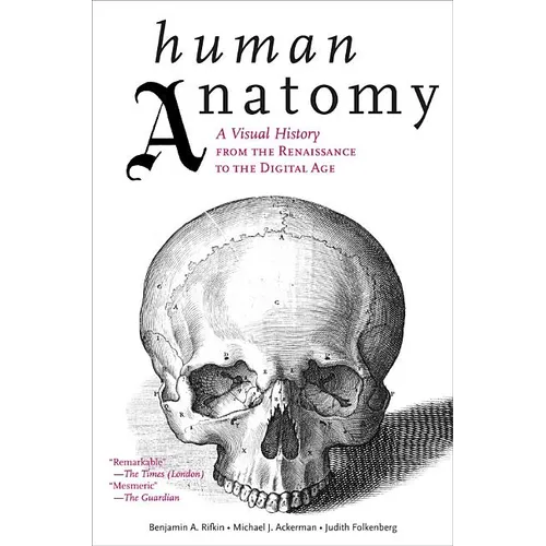 Human Anatomy: A Visual History from the Renaissance to the Digital Age - Paperback