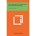 The Mystery Of Godliness And Other Sermons: Calvin's Sermons - Hardcover