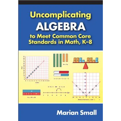 Uncomplicating Algebra to Meet Common Core Standards in Math, K-8 - Paperback