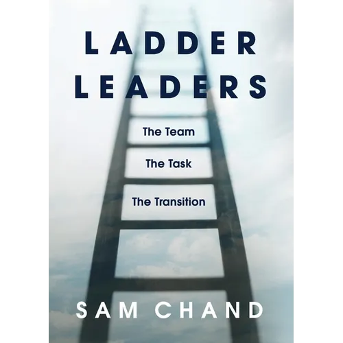 Ladder Leaders: The Team The Task The Transition - Paperback