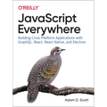JavaScript Everywhere: Building Cross-Platform Applications with Graphql, React, React Native, and Electron - Paperback