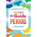 Helloflo: The Guide, Period.: The Everything Puberty Book for the Modern Girl - Paperback