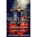 Bury Me A G 3: Crucified By Da Streets - Paperback
