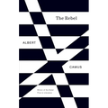 The Rebel: An Essay on Man in Revolt - Paperback