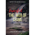 Detective Quinn Isaacs: The Imperfect Web of Crime - Paperback