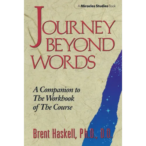 Journey Beyond Words: A Companion to the Workbook of the Course (Miracles Studies Book) - Paperback