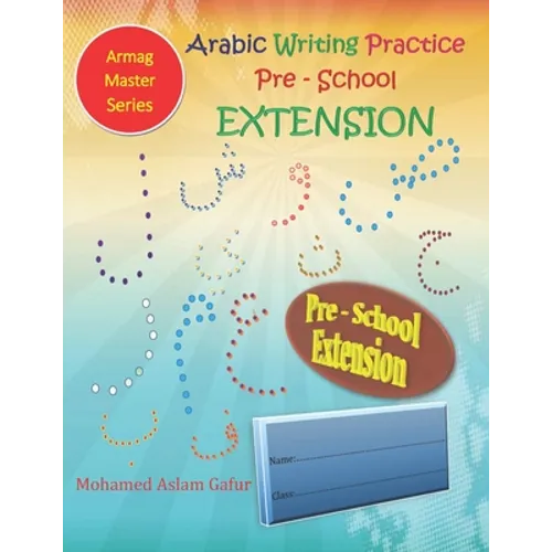 Arabic Writing Practice Pre-School Extension: Nursery - 3 years to 4 years old+ - Paperback