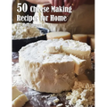 50 Cheese Making Recipes for Home - Paperback