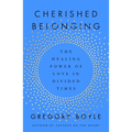 Cherished Belonging: The Healing Power of Love in Divided Times - Hardcover