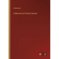 A Memorial of Charles Sumner - Paperback