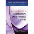 Supervision Essentials for the Integrative Developmental Model - Paperback