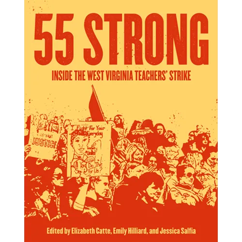 55 Strong: Inside the West Virginia Teachers' Strike - Paperback