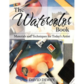 The Watercolor Book: Materials and Techniques for Today's Artists - Paperback