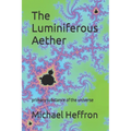 The Luminiferous Aether: primary substance of the universe - Paperback