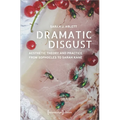 Dramatic Disgust: Aesthetic Theory and Practice from Sophocles to Sarah Kane - Paperback