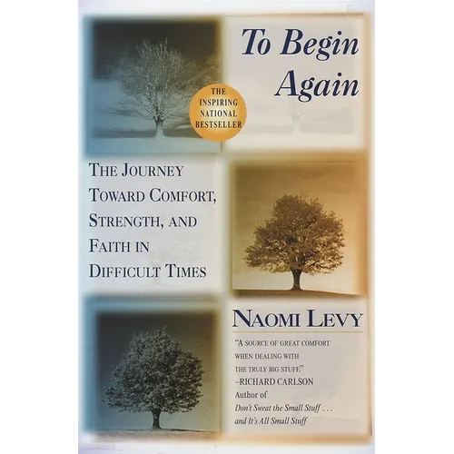 To Begin Again: The Journey Toward Comfort, Strength, and Faith in Difficult Times - Paperback