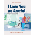 I Love You An Armful - Hardcover