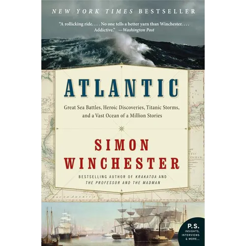 Atlantic: Great Sea Battles, Heroic Discoveries, Titanic Storms, and a Vast Ocean of a Million Stories - Paperback