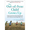The Out-Of-Sync Child Grows Up: Coping with Sensory Processing Disorder in the Adolescent and Young Adult Years - Paperback