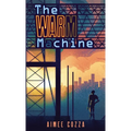 The Warm Machine - Hardcover