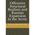 Offensive Structural Realism and Russian Expansion in the Arctic - Paperback