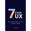 7stepux(r): The complete UX process from strategy to design - Paperback
